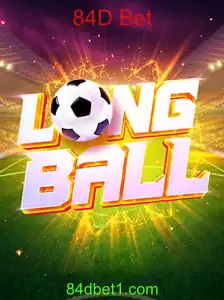 Descubra o Jogo LongBall e Aposte na Emoção com 84D Bet