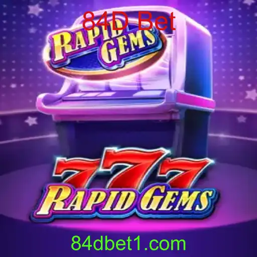 Tudo sobre o emocionante jogo RapidGems777 e a aposta 84D Bet